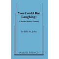 You Could Die Laughing!