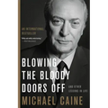 Blowing the Bloody Doors Off: And Other Lessons in Life