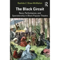 The Black Circuit: Race, Performance, and Spectatorship in Black Popular Theatre