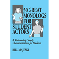 50 Great Monologs for Student Actors