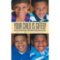 Your Child is Gifted!: Excellent Tips, Advice, and Techniques for Parents Who Want to Secure Acting Roles for Their Children