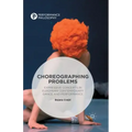 Choreographing Problems: Expressive Concepts in Contemporary Dance and Performance