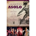 Sarasota's Asolo: A History of the State Theatre of Florida