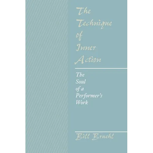 The Technique of Inner Action: The Soul of a Performer's Work