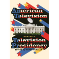 American Television During a Television Presidency