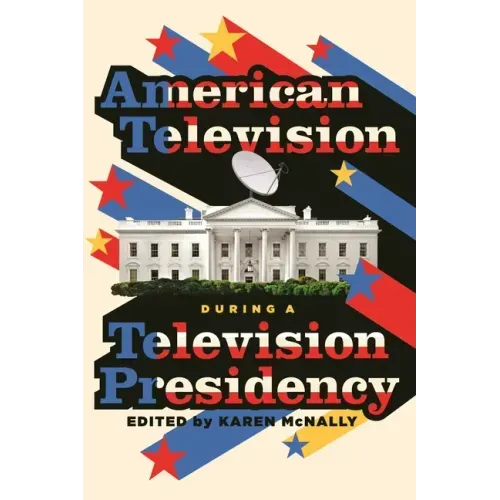 American Television During a Television Presidency