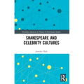 Shakespeare and Celebrity Cultures