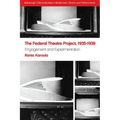 The Federal Theatre Project, 1935-1939: Engagement and Experimentation