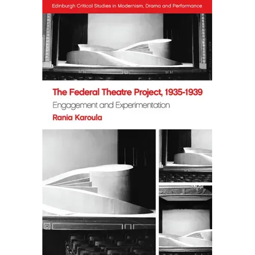 The Federal Theatre Project, 1935-1939: Engagement and Experimentation