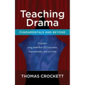 Teaching Drama: Fundamentals and Beyond: A System Using more than 250 Exercises, Improvisations and Activities