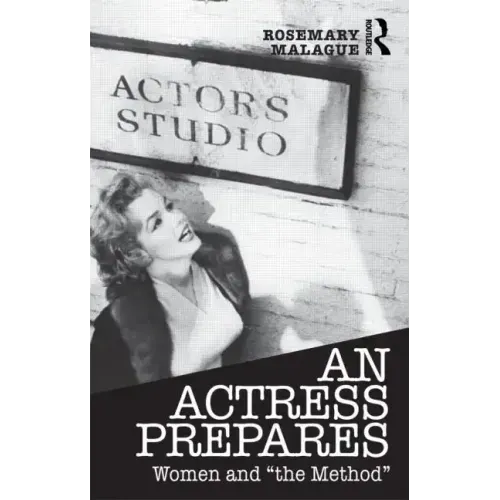 An Actress Prepares: Women and "the Method"