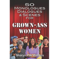50 Monologues, Dialogues and Scenes for Grown-Ass Women