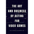 The Art and Business of Acting for Video Games - Paperback