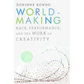 Worldmaking: Race, Performance, and the Work of Creativity
