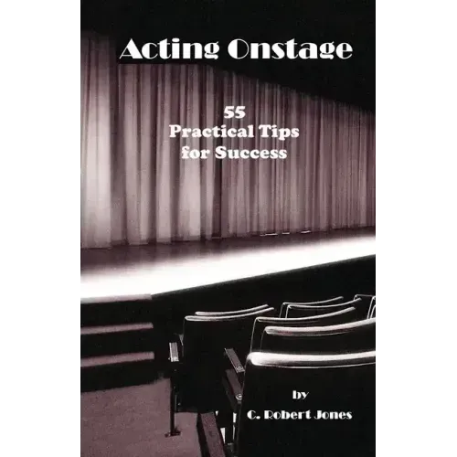 Acting Onstage: 55 Practical Tips for Success
