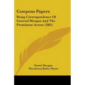 Cowpens Papers: Being Correspondence Of General Morgan And The Prominent Actors (1881)