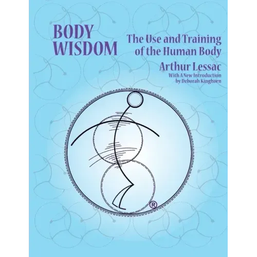 Body Wisdom: the use and training of the human body