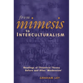 From Mimesis to Interculturalism: Readings of Theatrical Theory Before and After 'Modernism'