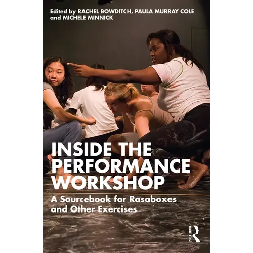 Inside the Performance Workshop: A Sourcebook for Rasaboxes and Other Exercises