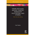 Syrian Refugees, Applied Theater, Workshop Facilitation, and Stories: While They Were Waiting