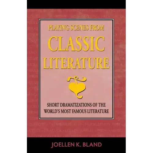 Playing Scenes from Classic Literature: Short Dramatizations of the World's Most Famous Literature
