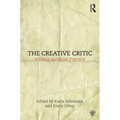 The Creative Critic: Writing As/About Practice