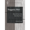 Raggedy Men: Masculinity in the Mad Max" Films