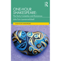 One-Hour Shakespeare: The Early Comedies and Romances