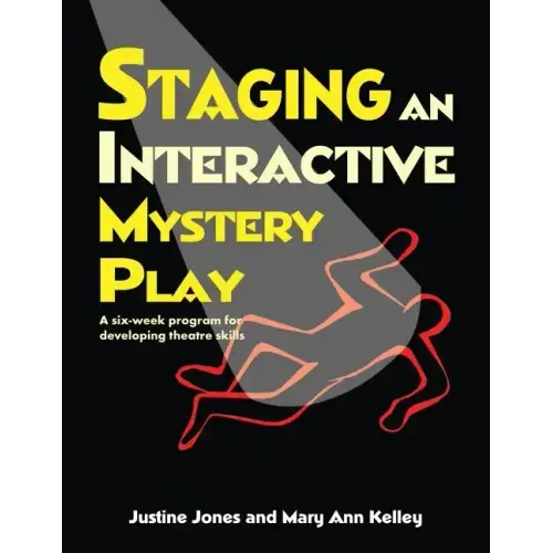 Staging an Interactive Mystery Play: A Six-Week Program for Developing Theatre Skills