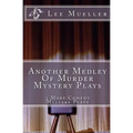Another Medley Of Murder Mystery Plays: 3 More Comedy Scripts