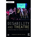 Disability and Theatre: A Practical Manual for Inclusion in the Arts