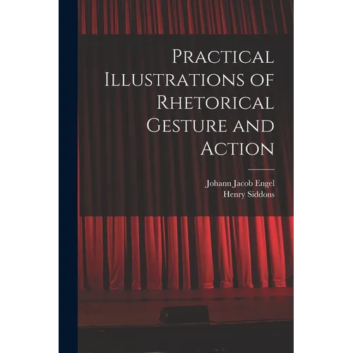 Practical Illustrations of Rhetorical Gesture and Action - Paperback