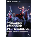 Towards Embodied Performance: Directing and the Art of Composition