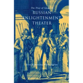 The Play of Ideas in Russian Enlightenment Theater