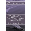 Why Don't They Care What Happens to the Earth?