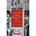 Actors and Acting in Shakespeare's Time: The Art of Stage Playing