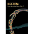 Music Business: It's All about the Music. Right?
