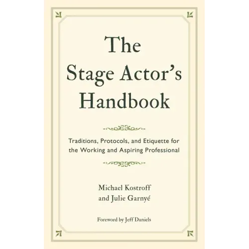 The Stage Actor's Handbook: Traditions, Protocols, and Etiquette for the Working and Aspiring Professional