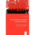 Healing Maori Through Song and Dance