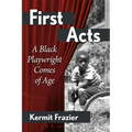 First Acts: A Black Playwright Comes of Age
