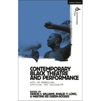Contemporary Black Theatre and Performance: Acts of Rebellion, Activism, and Solidarity