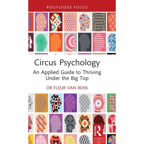 Circus Psychology: An Applied Guide to Thriving Under the Big Top