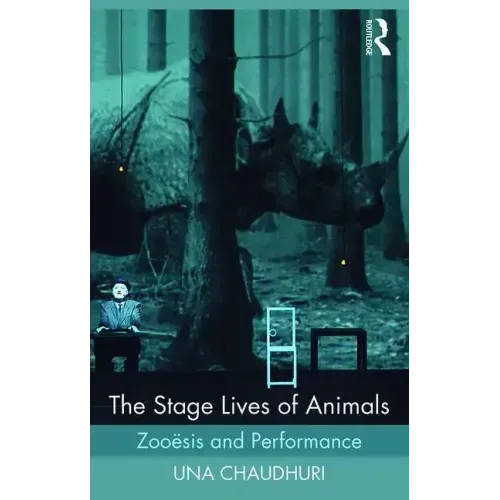 The Stage Lives of Animals: Zooesis and Performance