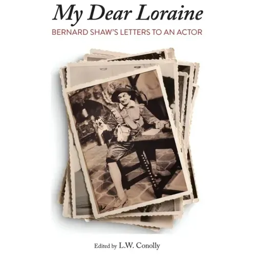 "My Dear Loraine": Bernard Shaw's Letters to an Actor