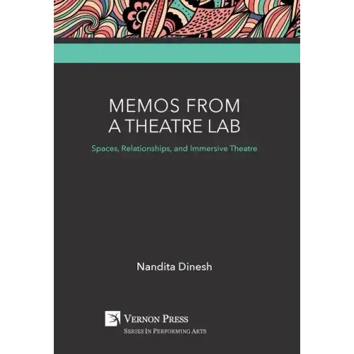 Memos from a Theatre Lab: Spaces, Relationships, and Immersive Theatre