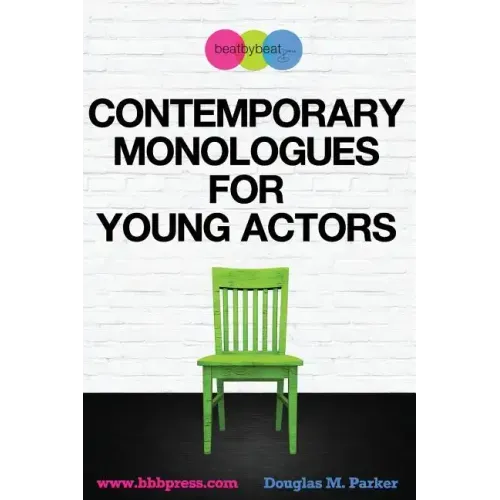 Contemporary Monologues for Young Actors: 54 High-Quality Monologues for Kids & Teens