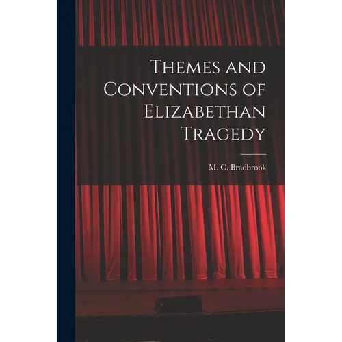 Themes and Conventions of Elizabethan Tragedy