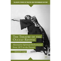 The Theatre of the Occult Revival: Alternative Spiritual Performance from 1875 to the Present