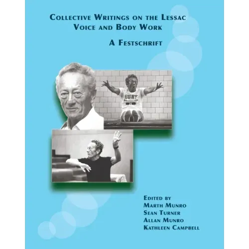 Collective Writings on the Lessac Voice and Body Work: A Festschrift