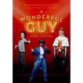 A Wonderful Guy: Conversations with the Great Men of Musical Theater